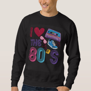 80s Party Outfit I love the 80s Costume Sweatshirt