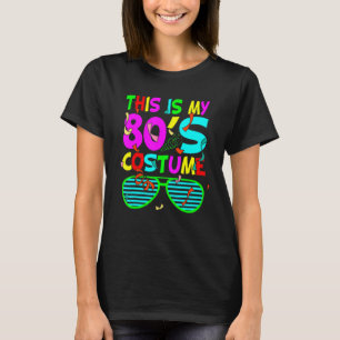 80's Party Retro This Is My 80s Costume 80's 90's T-Shirt
