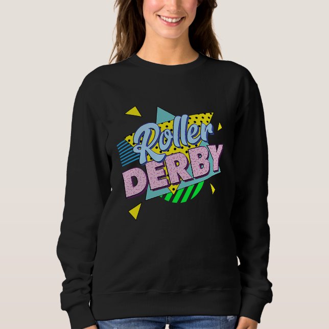 80s Retro Roller Derby Party  Roller Derby  For Wo Sweatshirt (Front)