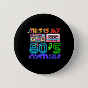 80s Styles Men Women Halloween 1980s This Is My 80 6 Cm Round Badge