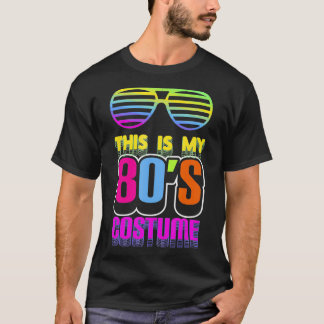 80s  This Is My 80s Costume  80s Party  T-Shirt