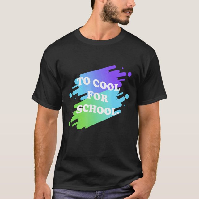 80's To Cool For School T-Shirt (Front)
