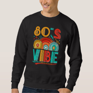 80s Vibe CD 80s Music 1980s Generation Retro eight Sweatshirt