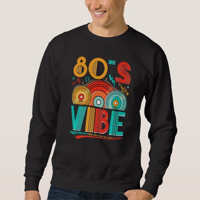 80s Vibe CD 80s Music 1980s Generation Retro eight Sweatshirt (Front)