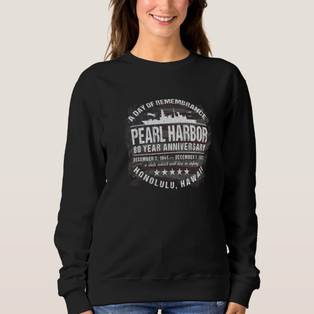 80th Anniversary Pearl Harbour World War Ii Rememb Sweatshirt (Front)