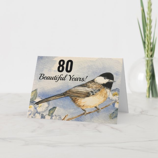 80th Beautiful Year Birthday Chickadee Watercolor Card (Front)