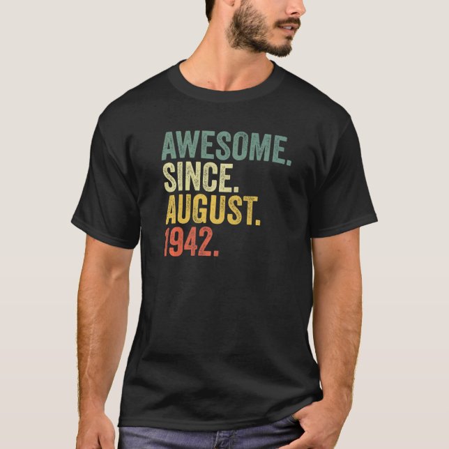 80th Birthday Awesome Since August 1942 80 Year Ol T-Shirt (Front)
