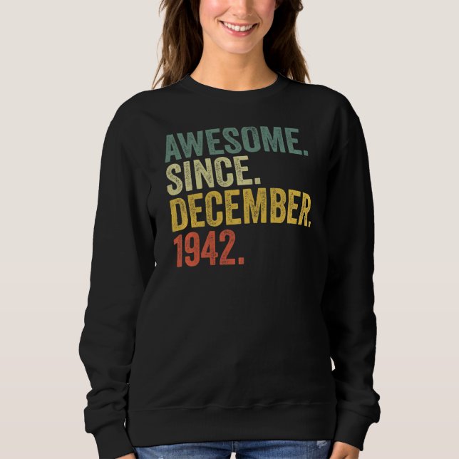 80th Birthday Awesome Since December 1942 80 Year  Sweatshirt (Front)
