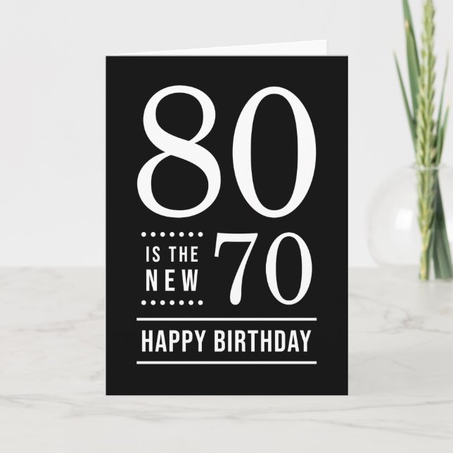 80th Birthday Black and White 80 is the new 70 Card (Front)