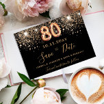 80th birthday black rose gold glitter sparkles save the date<br><div class="desc">A girly and trendy Save the Date for a 80th birthday party. A black background decorated with faux gold glitter. Templates for a date and name and text.  Golden coloured letters.  The text: Save the Date is written with a large trendy hand lettered style script.</div>