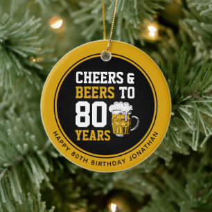 80th Birthday Cheers & Beers to 80 Years Ceramic Ornament