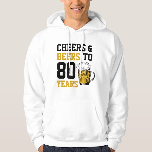 80th Birthday Cheers & Beers to 80 Years Hoodie (Front)