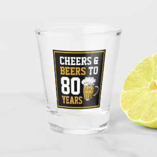 80th Birthday Cheers & Beers to 80 Years Shot Glass
