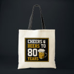 80th Birthday Cheers & Beers to 80 Years Tote Bag<br><div class="desc">80th Birthday Cheers & Beers to 80 Years - 80th Birthday Celebration Gifts!</div>