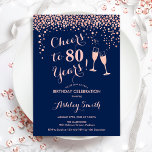 80th Birthday - Cheers To 80 Years Rose Gold Navy Invitation<br><div class="desc">80th Birthday Invitation. Cheers To 80 Years! Elegant design in navy blue and rose gold. Features champagne glasses,  script font and confetti. Perfect for a stylish eightieth birthday party. Personalise with your own details. Can be customised to show any age.</div>