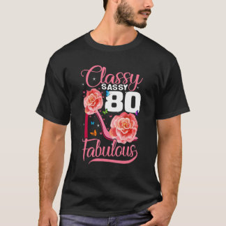 80th Birthday  Classy Sassy 80 Fabulous Flower Hig T-Shirt