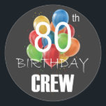 80th Birthday Crew 80 Party Crew Group Classic Round Sticker<br><div class="desc">80th Birthday Crew 80 Party Crew Group Friends BDay design Gift Classic Round Sticker Classic Collection.</div>