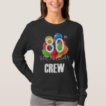 80th Birthday Crew 80 Party Crew Group Women LS  T-Shirt<br><div class="desc">80th Birthday Crew 80 Party Crew Group Friends BDay design Gift Tee Women Basic Long Sleeve T-Shirt Classic Collection.</div>