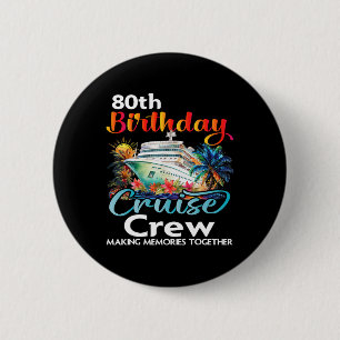 80th Birthday Cruise Crew Friends Family Vacation  6 Cm Round Badge
