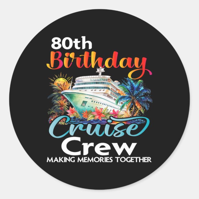 80th Birthday Cruise Crew Friends Family Vacation  Classic Round Sticker (Front)