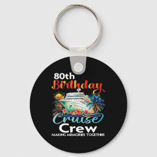 80th Birthday Cruise Crew Friends Family Vacation  Key Ring