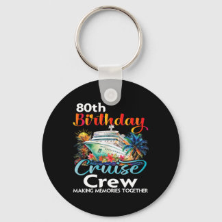 80th Birthday Cruise Crew Friends Family Vacation  Key Ring