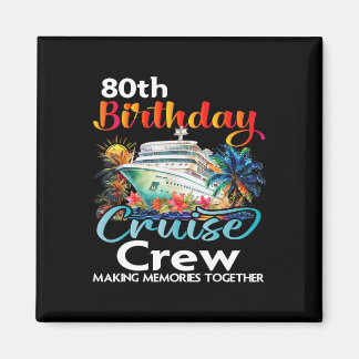 80th Birthday Cruise Crew Friends Family Vacation  Magnet