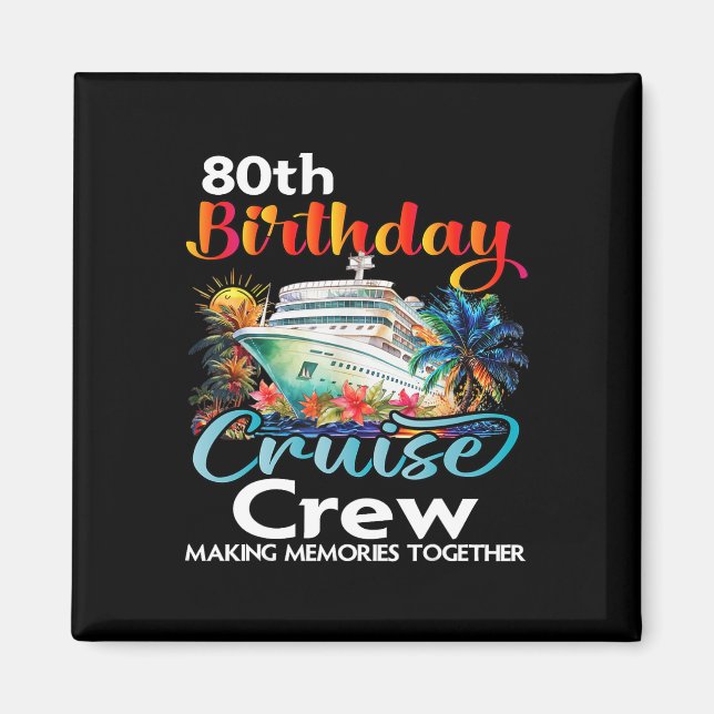 80th Birthday Cruise Crew Friends Family Vacation  Magnet (Front)