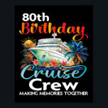 80th Birthday Cruise Crew Friends Family Vacation  Poster<br><div class="desc">80th Birthday Cruise Crew Friends Family Vacation Matching</div>