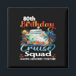 80th Birthday Cruise Squad Friends Family Vacation Magnet<br><div class="desc">80th Birthday Cruise Squad Friends Family Vacation Matching</div>