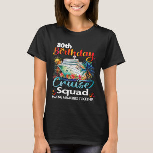 80th Birthday Cruise Squad Friends Family Vacation T-Shirt
