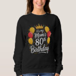 80th Birthday Decorations for Women, It's Mum's 80 Sweatshirt<br><div class="desc">80th Birthday Decorations for Women,  It's Mum's 80th</div>