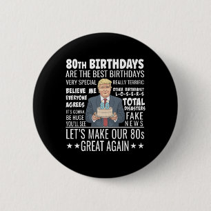 80th Birthday Design - Funny Trump Quote Birthday 6 Cm Round Badge