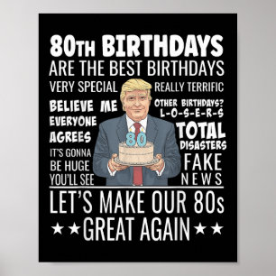 80th Birthday Design - Funny Trump Quote Birthday  Poster