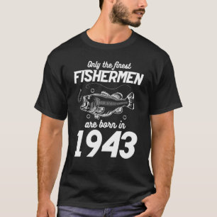 80th birthday fishing 80 Year Old fisherman 1943 3 T-Shirt
