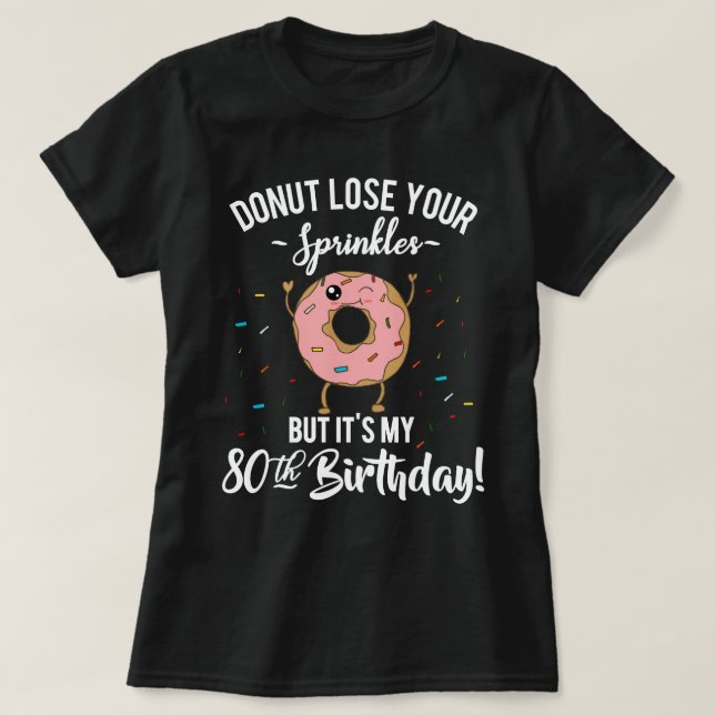 80th Birthday Funny Doughnut Eighty Years Old T-Shirt (Design Front)