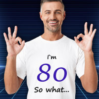 80th Birthday Funny I`m 80 so what