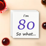 80th Birthday Funny Motivational I`m 80 so what Napkin<br><div class="desc">Simple paper napkins for someone who is celebrating 80th birthday.  A funny and motivational quote I`m 80 so what is perfect for a person with a sense of humour.</div>