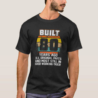 80Th Birthday Gift, Built 80 Years Ago - 80 Year O T-Shirt