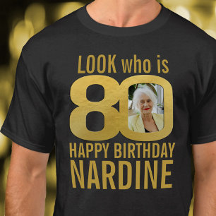 80th birthday gold look 80 custom photo and name T-Shirt