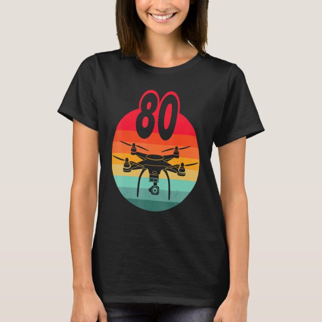 80th Birthday I Retro Remote Control Drones With C T-Shirt (Front)