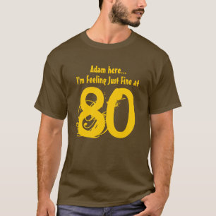80th Birthday I'm Feeling Just Fine at 80 V01D1 T-Shirt