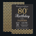 80th Birthday Invitation Black and Gold Glitter<br><div class="desc">80th Birthday Invitation with Black and Gold Glitter Chevron. Chalkboard. Adult Birthday. Man or Women Bday Invite. For further customisation,  please click the "Customise it" button and use our design tool to modify this template.</div>