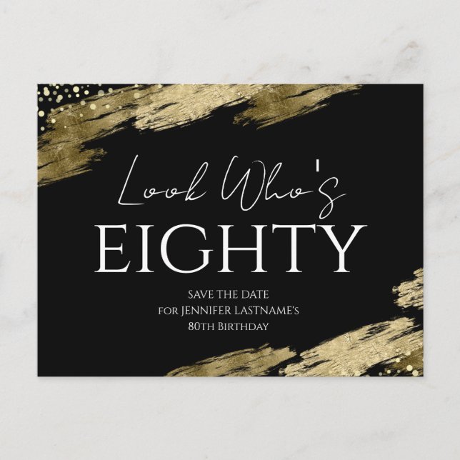 80th Birthday Look Who Gold Black Save the Date Postcard (Front)