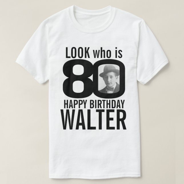 80th birthday mono look 80 custom photo and name T-Shirt (Design Front)