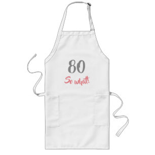 80th Birthday Motivational 80 So what Woman Long Apron