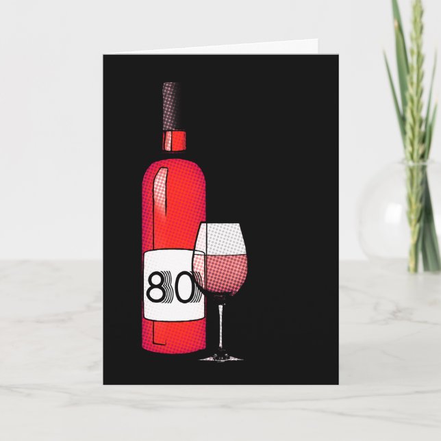80th birthday or anniversary : wine bottle & glass card (Front)
