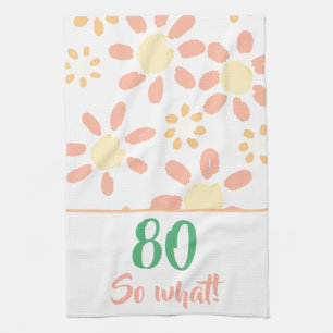 80th Birthday Orange Funny Watercolor Flower Tea Towel