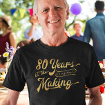 80th Birthday Retro 80 Years in the Making T-Shirt<br><div class="desc">Retro 80th birthday T-shirt featuring the title 80 YEARS IN THE MAKING personalised with his or her birth year within the design in gold on your choice of fabric colour and clothing style. ASSISTANCE: For help with design modification or personalisation, colour change, resizing, transferring the design to another product or...</div>