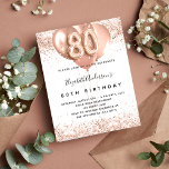 80th birthday rose gold balloons luxury invitation<br><div class="desc">For an elegant 80th birthday.  A white background. Decorated with rose gold,  pink faux glitter,  sparkles and balloons.  Personalise and add a name,  and party details. The name is written with a hand lettered style script,  number 80 with balloon style fonts.</div>